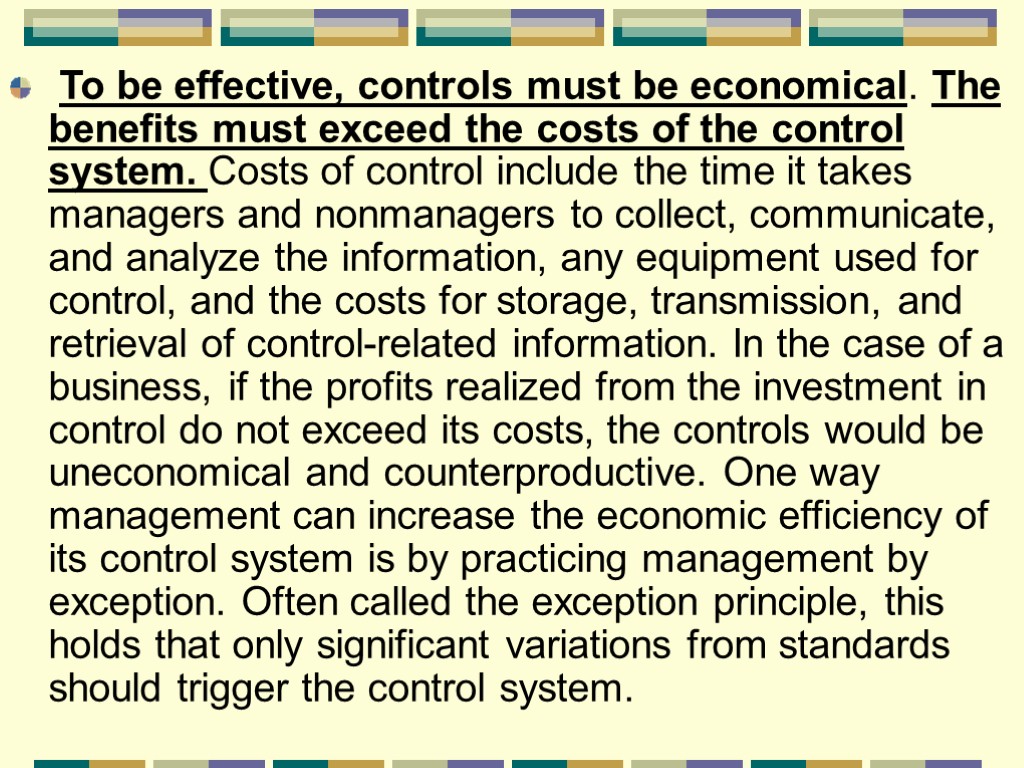 To be effective, controls must be economical. The benefits must exceed the costs of